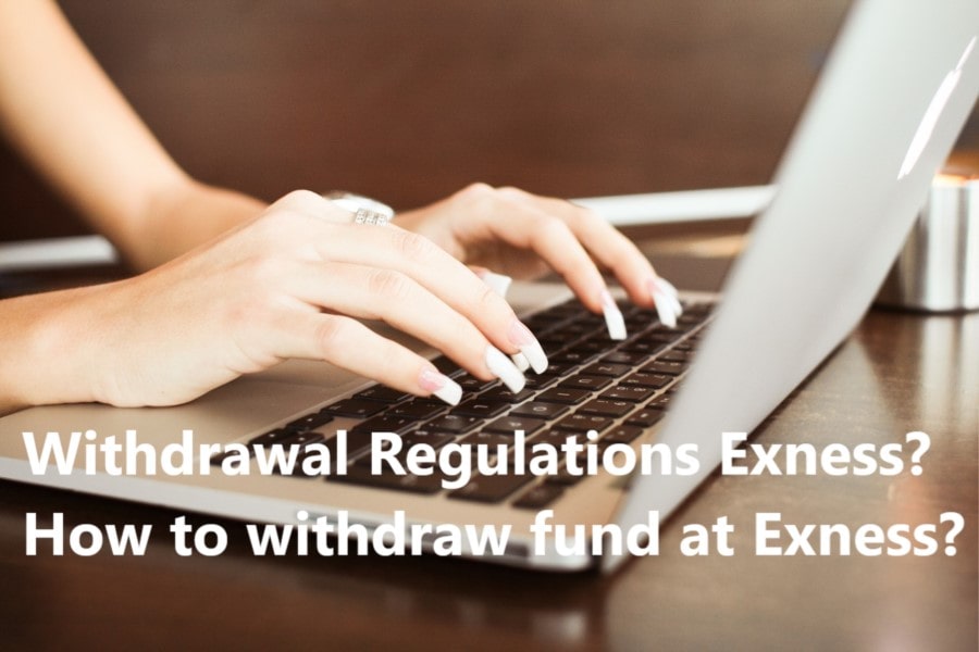 Exness withdrawal Policy? How to withdraw fund?